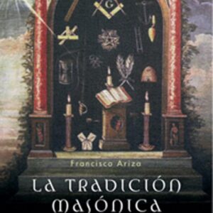LA TRADICIÓN MASÓNICA Historia, simbolismo, documentos fundadores